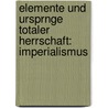 Elemente Und Ursprnge Totaler Herrschaft: Imperialismus by Andrea Friemann