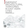 Emergent Architectural Territories In East Asian Cities door Peter Rowe