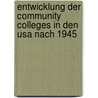 Entwicklung Der Community Colleges In Den Usa Nach 1945 door Daniel Trautmann