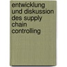 Entwicklung Und Diskussion Des Supply Chain Controlling door Christoph Eiser