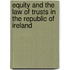 Equity And The Law Of Trusts In The Republic Of Ireland