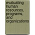 Evaluating Human Resources, Programs, And Organizations