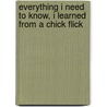 Everything I Need to Know, I Learned from a Chick Flick door Kimberly Potts