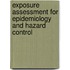 Exposure Assessment For Epidemiology And Hazard Control