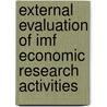 External Evaluation Of Imf Economic Research Activities door International Monetary Fund