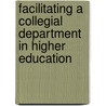 Facilitating A Collegial Department In Higher Education door Robert E. Cipriano