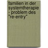 Familien In Der Systemtherapie - Problem Des "Re-Entry" door Randy Adam