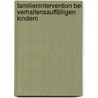 Familienintervention bei verhaltensauffälligen Kindern by Michaela Hilberger