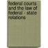Federal Courts And The Law Of Federal - State Relations