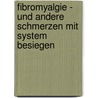 Fibromyalgie - Und Andere Schmerzen Mit System Besiegen door Mikael Präg