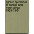Fighter Operations In Europe And North Africa 1939-1945