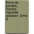 Fleurs De Paroles, Histoire Naturelle Palawan. Tome Iii