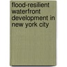 Flood-Resilient Waterfront Development In New York City by The New York Academy of Sciences