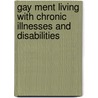 Gay Ment Living with Chronic Illnesses and Disabilities door Benjamin Lipton