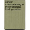 Gender Mainstreaming in the Multilateral Trading System door Mariama Williams
