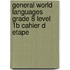 General World Languages Grade 8 Level 1b Cahier D Etape