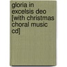 Gloria In Excelsis Deo [With Christmas Choral Music Cd] door Tom Fettke