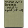 Glorious Joy!: A Christmas Musical For 2-Part [With Cd] door O.D. Jr. Hall