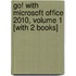 Go! With Microsoft Office 2010, Volume 1 [With 2 Books]