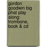Gordon Goodwin Big Phat Play Along: Trombone, Book & Cd door Gordon Goodwin