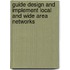 Guide Design And Implement Local And Wide Area Networks