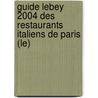 Guide Lebey 2004 Des Restaurants Italiens De Paris (Le) door Claude Lebey