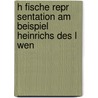 H Fische Repr Sentation Am Beispiel Heinrichs Des L Wen by Sascha Engels