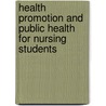 Health Promotion And Public Health For Nursing Students door C. Patricia Fathers