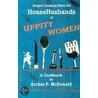 Helpful Cooking Hints for Househusbands of Uppity Women by Archie P. McDonald