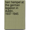Herr Hempel At The German Legation In Dublin, 1937-1945 door John [Duggan