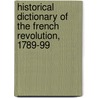 Historical Dictionary Of The French Revolution, 1789-99 door Unknown