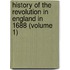 History Of The Revolution In England In 1688 (Volume 1)