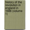 History Of The Revolution In England In 1688 (Volume 1) by Sir James Mackintosh