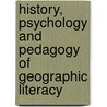 History, Psychology And Pedagogy Of Geographic Literacy door Malcolm P. Douglass