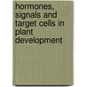 Hormones, Signals And Target Cells In Plant Development door Michael T. McManus
