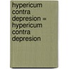 Hypericum Contra Depresion = Hypericum Contra Depresion door Mikael Nordfors
