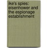 Ike's Spies: Eisenhower And The Espionage Establishment by Stephen E. Ambrose