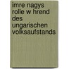 Imre Nagys Rolle W Hrend Des Ungarischen Volksaufstands door Silke Peters