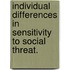 Individual Differences In Sensitivity To Social Threat.