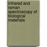Infrared And Raman Spectroscopy Of Biological Materials by Bing Yan