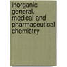 Inorganic General, Medical And Pharmaceutical Chemistry door Oscar Oldberg
