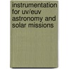 Instrumentation For Uv/Euv Astronomy And Solar Missions door Bruce Woodgate