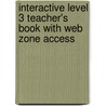 Interactive Level 3 Teacher's Book With Web Zone Access by Helen Hadkins