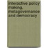 Interactive Policy Making, Metagovernance And Democracy