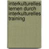 Interkulturelles Lernen Durch Interkulturelles Training by Julia Alina Laufmann