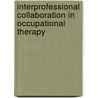 Interprofessional Collaboration in Occupational Therapy door Stanley Pauk