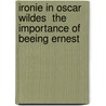 Ironie In Oscar Wildes  The Importance Of Beeing Ernest door Florian Schwarze