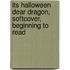 Its Halloween Dear Dragon, Softcover, Beginning To Read
