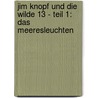 Jim Knopf und die Wilde 13 - Teil 1: Das Meeresleuchten door Michael Ende