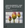 John Holdsworth; Chief Mate. By The Author Of 'Jilted'. door William Clark Russell